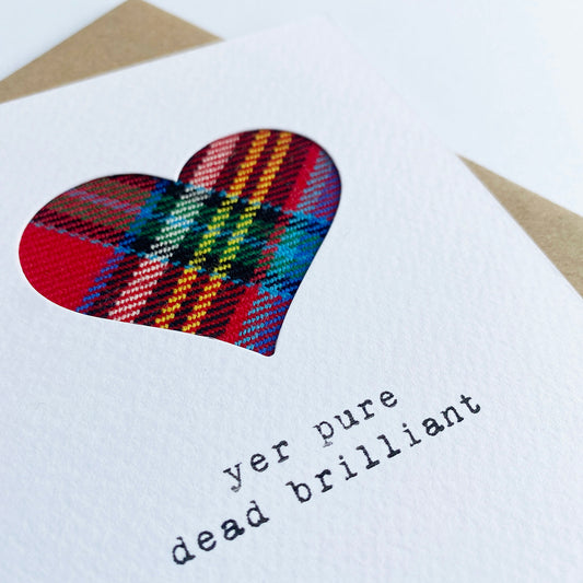 'Yer Pure Dead Brilliant' Handmade Scottish Card with Real Tartan - HiyaPal